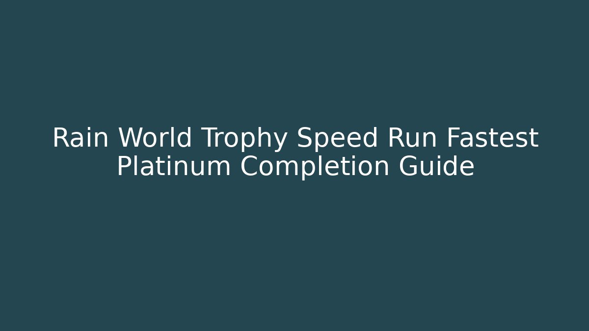 Rain World Trophy Speed Run Fastest Platinum Completion Guide