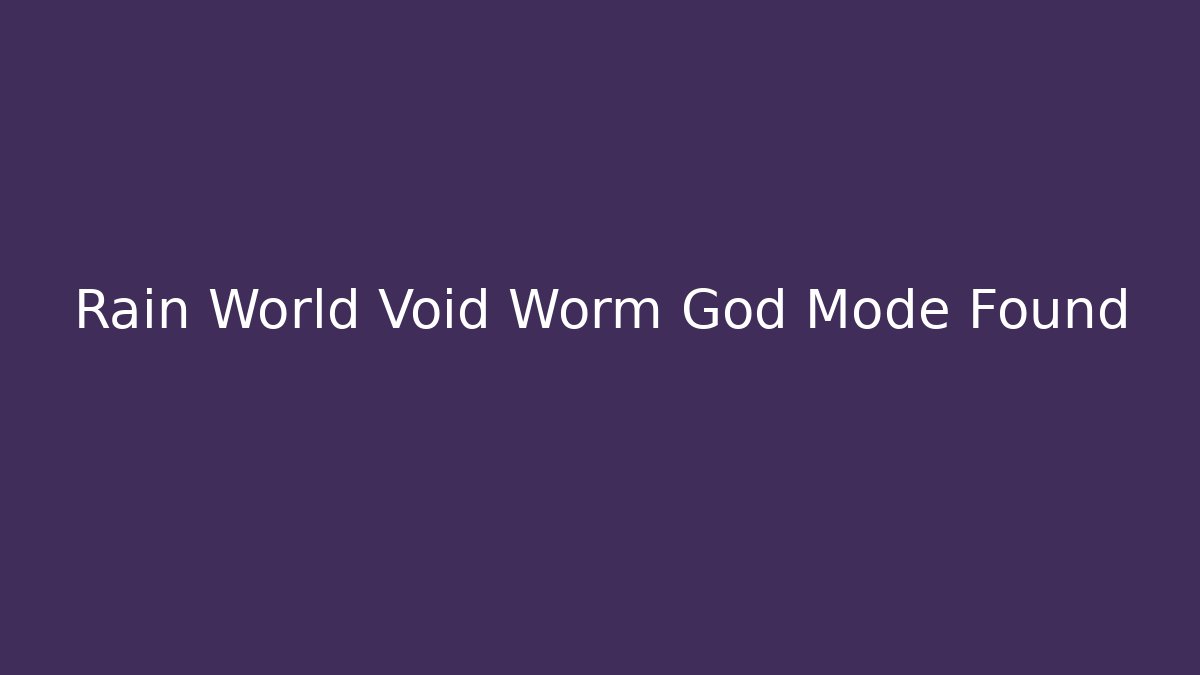 Rain World Void Worm God Mode Found