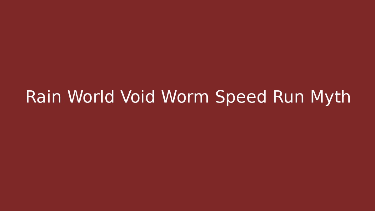 Rain World Void Worm Speed Run Myth