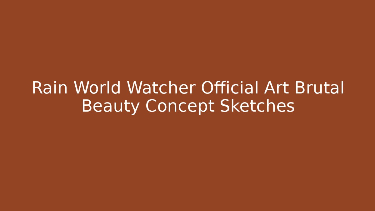 Rain World Watcher Official Art Brutal Beauty Concept Sketches