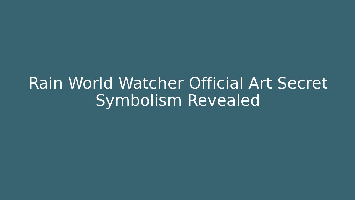 Rain World Watcher Official Art Secret Symbolism Revealed