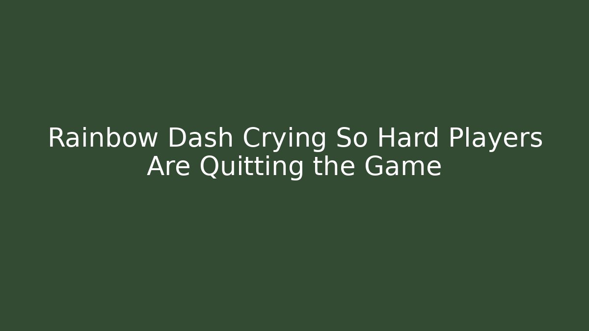 Rainbow Dash Crying So Hard Players Are Quitting the Game - Critter Realm