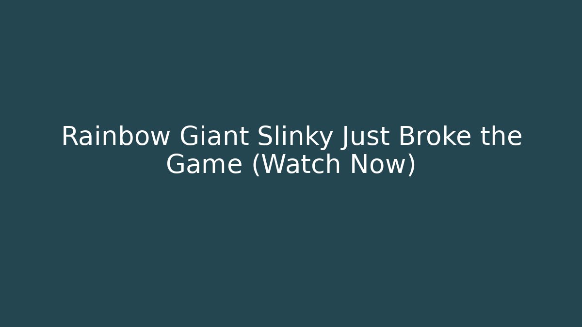 Rainbow Giant Slinky Just Broke the Game (Watch Now)