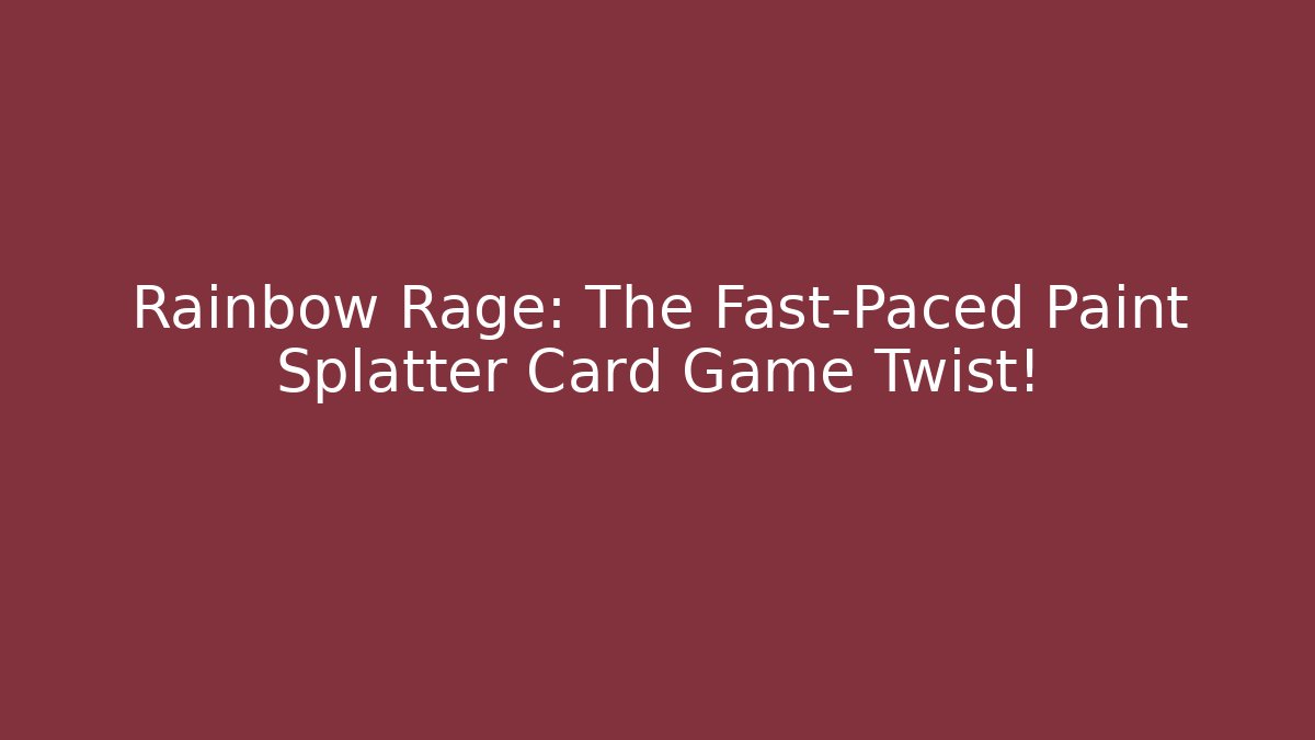 Rainbow Rage: The Fast-Paced Paint Splatter Card Game Twist!