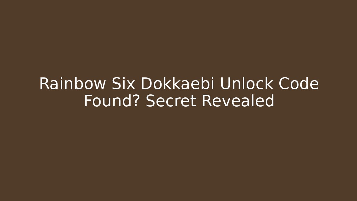 Rainbow Six Dokkaebi Unlock Code Found? Secret Revealed