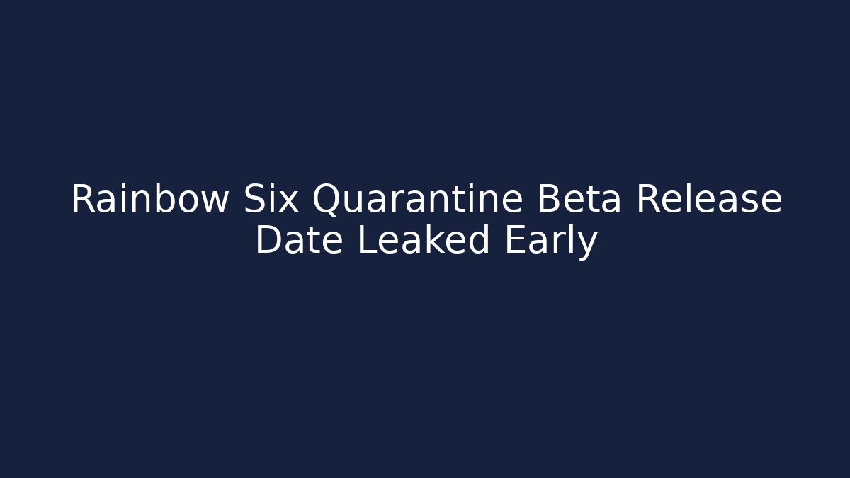 Rainbow Six Quarantine Beta Release Date Leaked Early