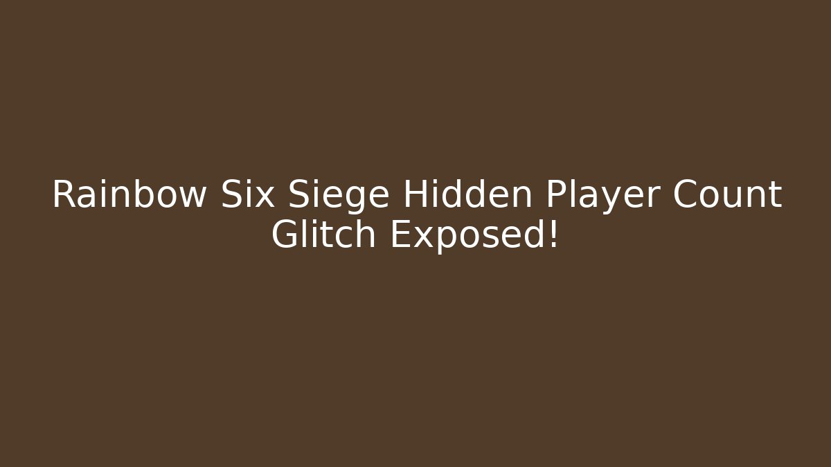 Rainbow Six Siege Hidden Player Count Glitch Exposed!