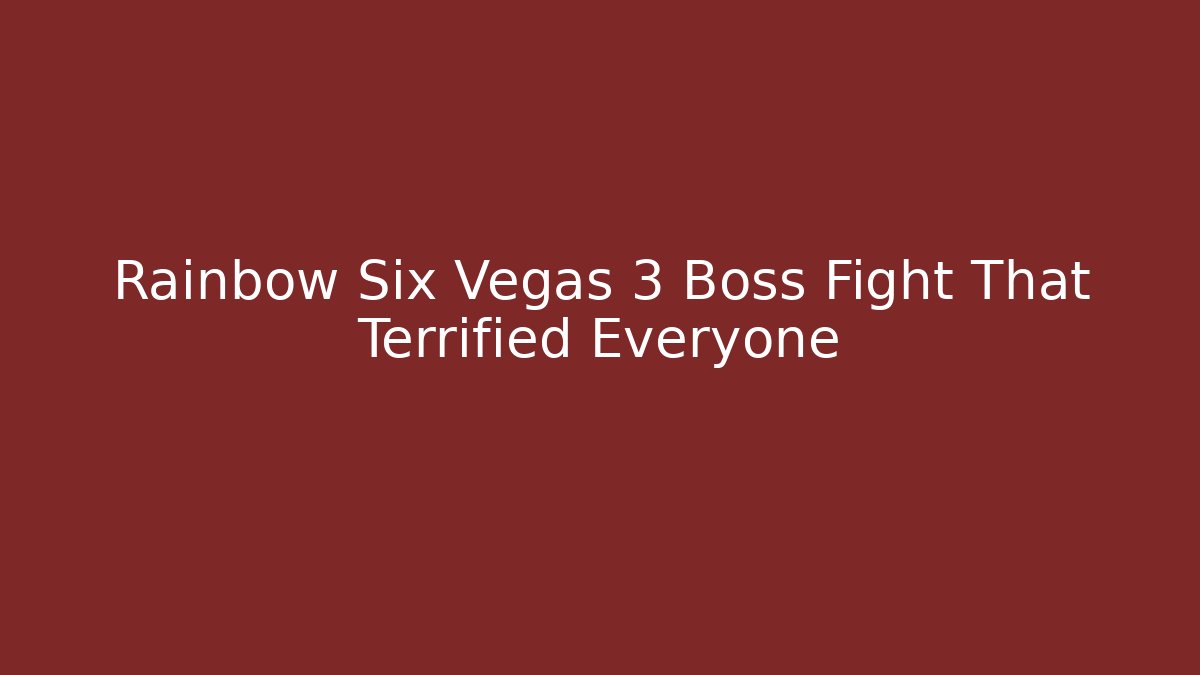 Rainbow Six Vegas 3 Boss Fight That Terrified Everyone - Critter Realm