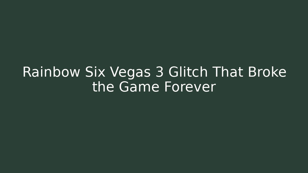 Rainbow Six Vegas 3 Glitch That Broke the Game Forever - Critter Realm