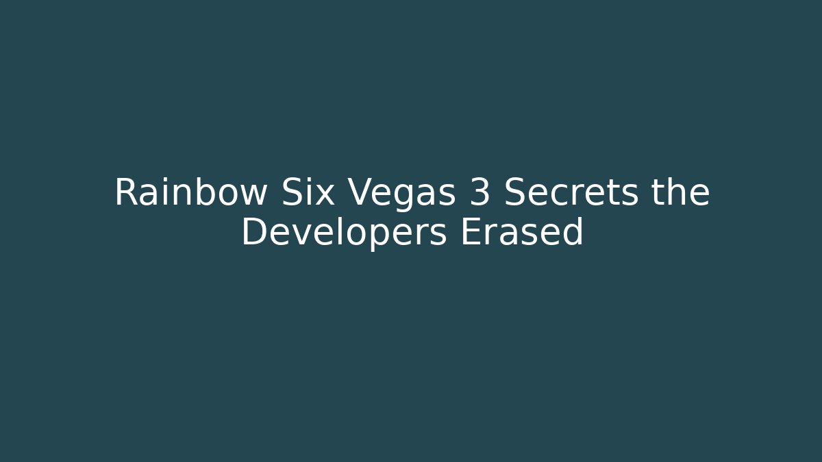 Rainbow Six Vegas 3 Secrets the Developers Erased - Critter Realm