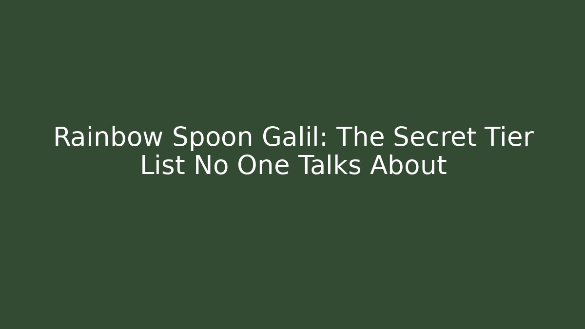 Rainbow Spoon Galil: The Secret Tier List No One Talks About