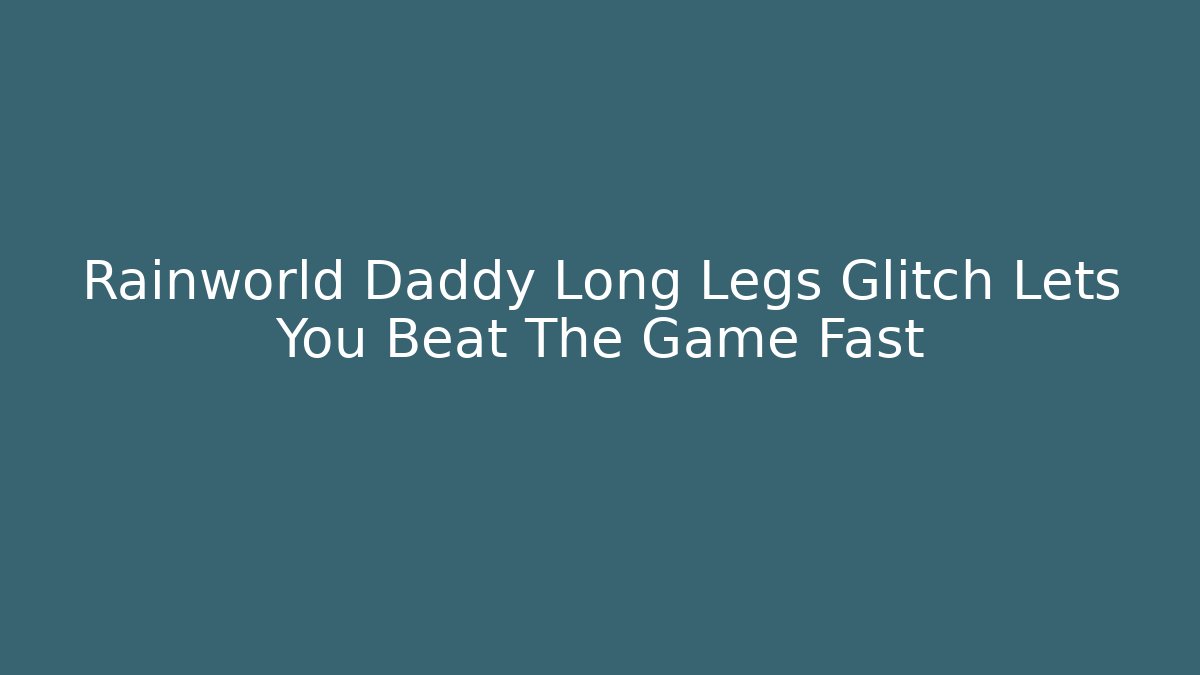 Rainworld Daddy Long Legs Glitch Lets You Beat The Game Fast