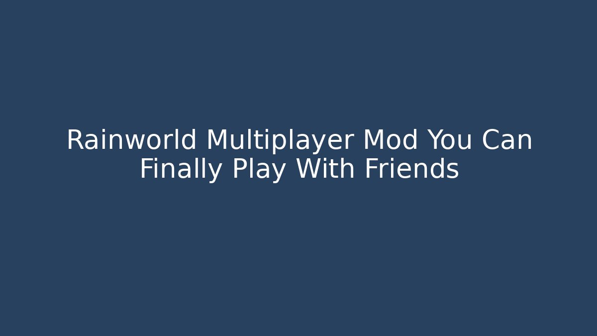 Rainworld Multiplayer Mod You Can Finally Play With Friends