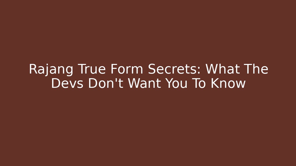 Rajang True Form Secrets: What The Devs Don't Want You To Know - Critter Realm