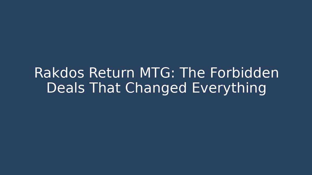 Rakdos Return MTG: The Forbidden Deals That Changed Everything