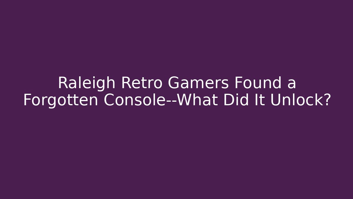 Raleigh Retro Gamers Found a Forgotten Console—What Did It Unlock?