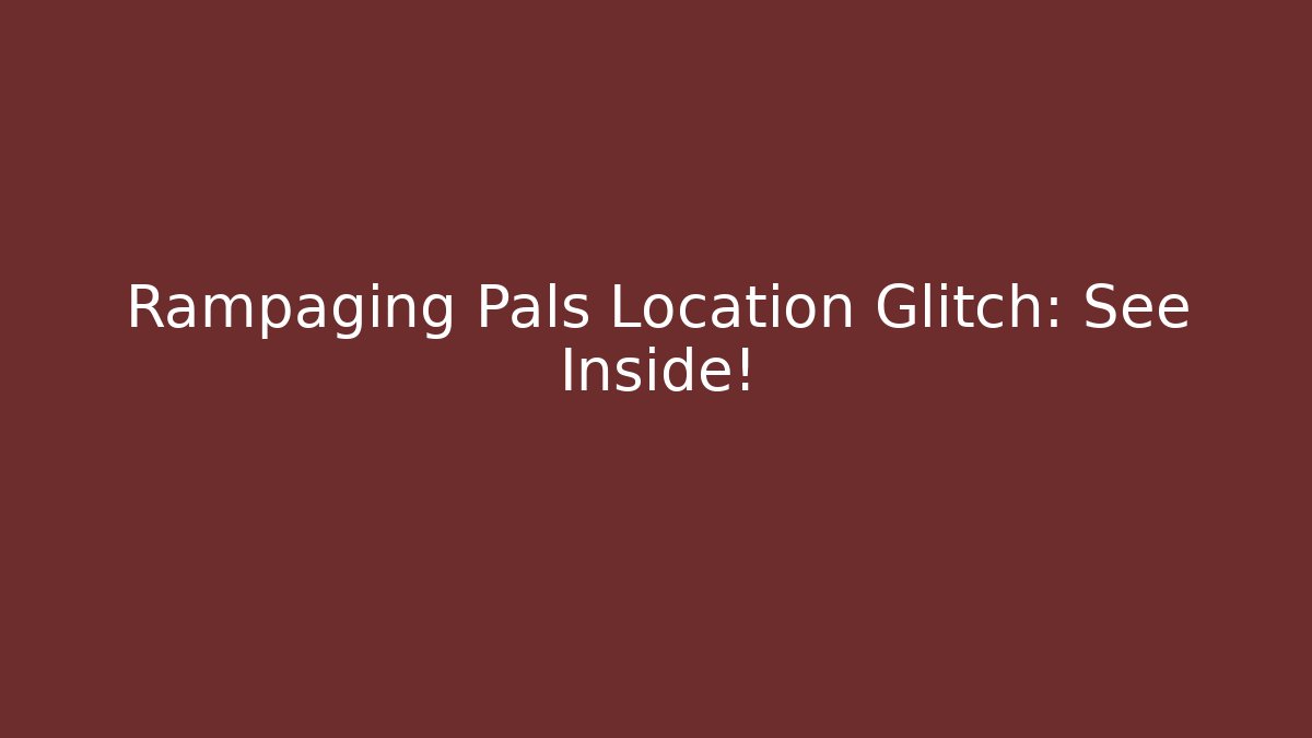 Rampaging Pals Location Glitch: See Inside! - Critter Realm