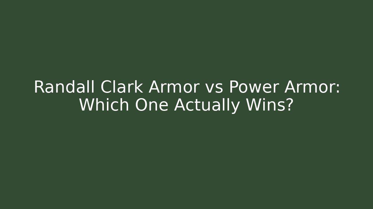 Randall Clark Armor vs Power Armor: Which One Actually Wins?