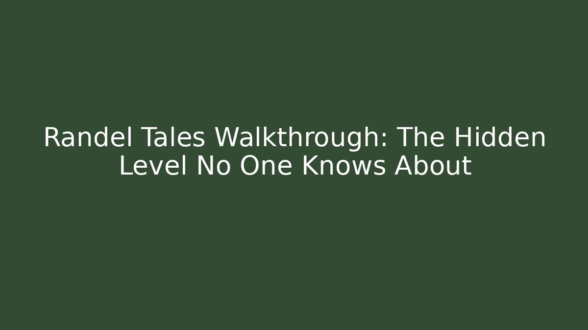 Randel Tales Walkthrough: The Hidden Level No One Knows About - Critter Realm