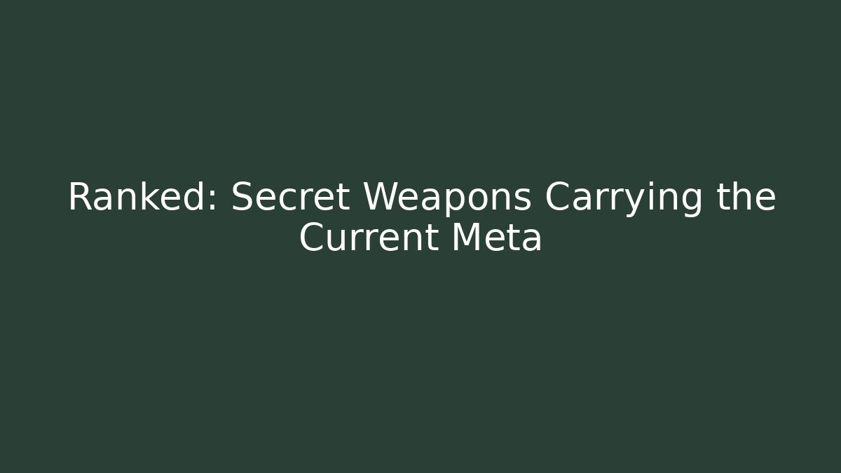 Ranked: Secret Weapons Carrying the Current Meta - Critter Realm