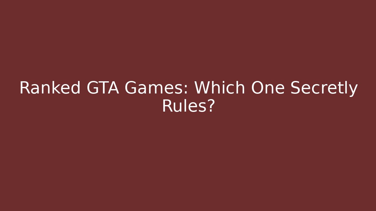 Ranked GTA Games: Which One Secretly Rules? - Critter Realm
