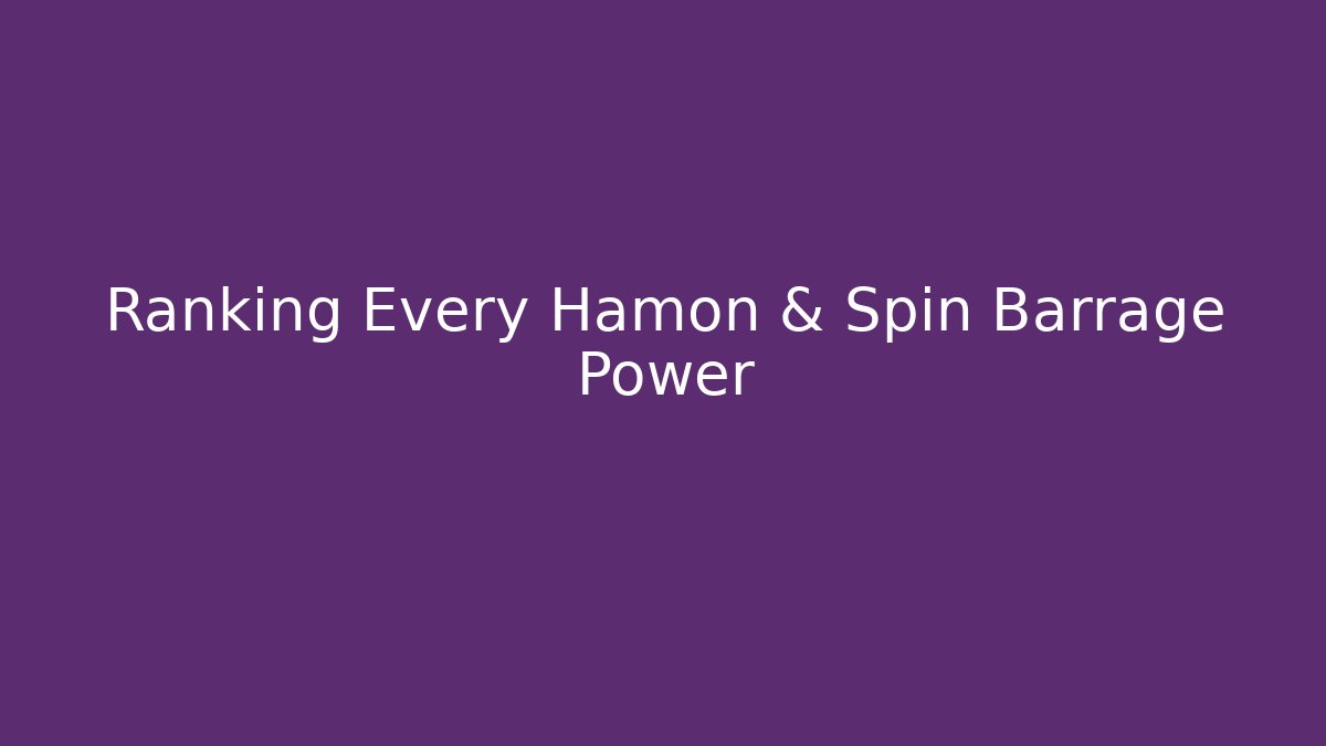 Ranking Every Hamon & Spin Barrage Power