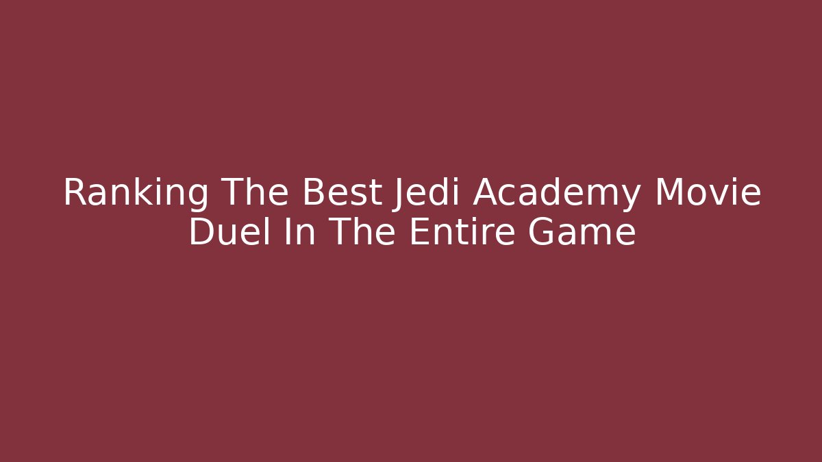 Ranking The Best Jedi Academy Movie Duel In The Entire Game