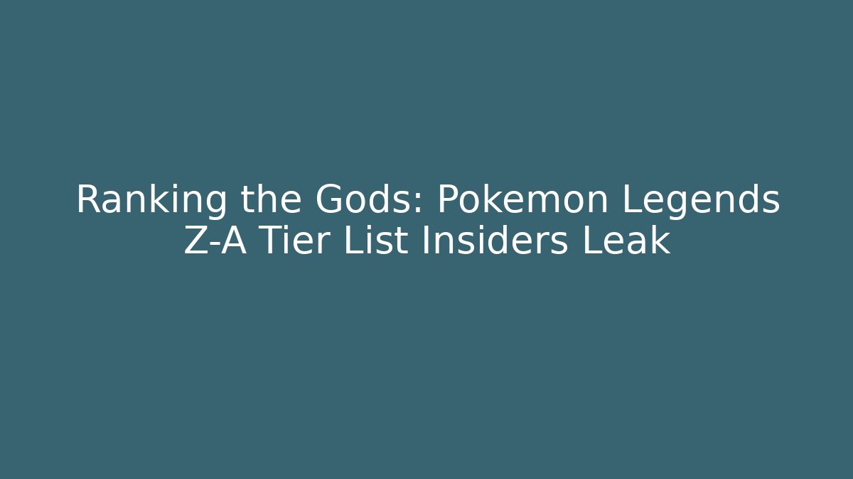 Ranking the Gods: Pokemon Legends Z-A Tier List Insiders Leak