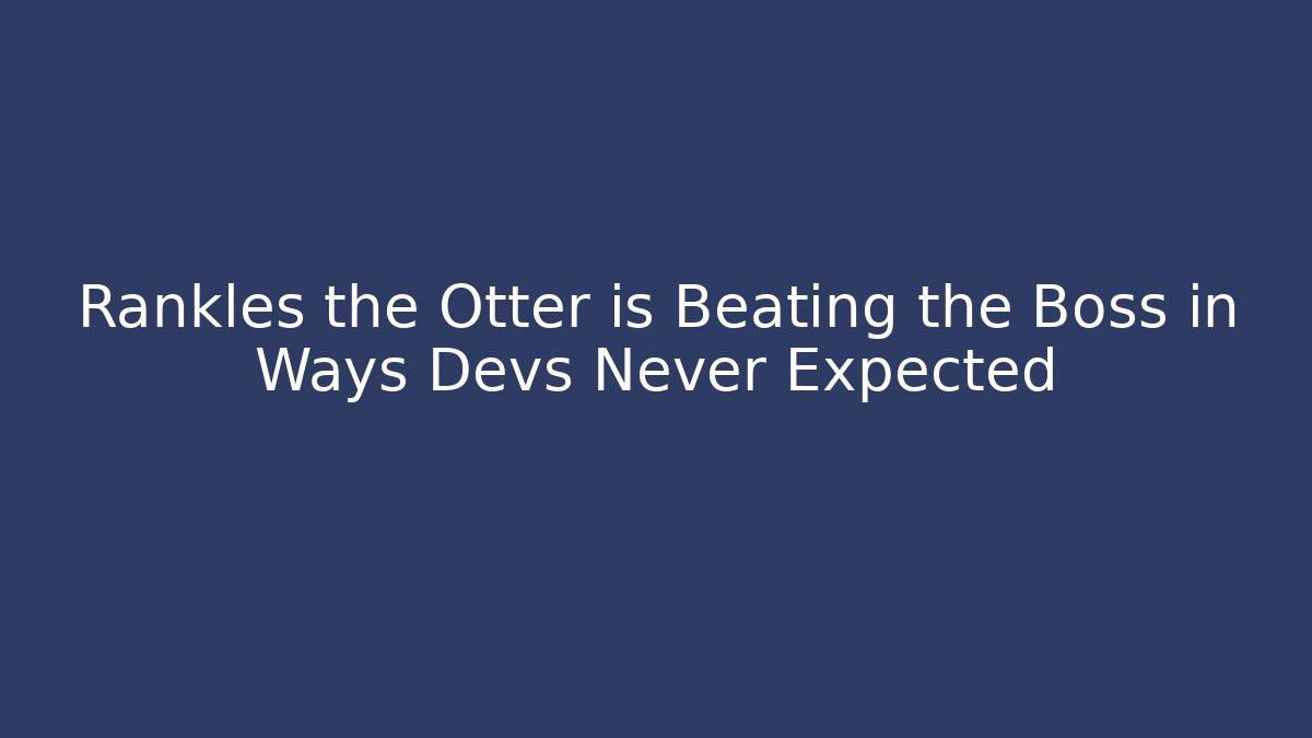 Rankles the Otter is Beating the Boss in Ways Devs Never Expected - Critter Realm