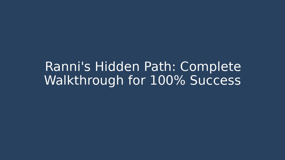 Ranni's Hidden Path: Complete Walkthrough for 100% Success