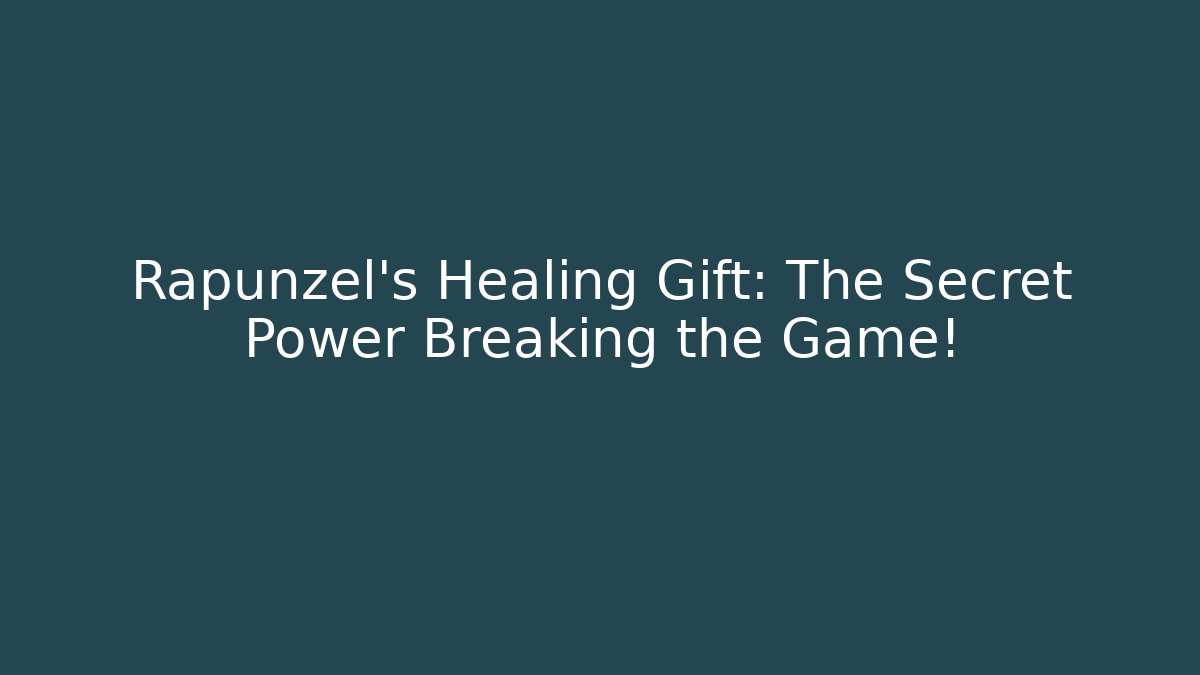 Rapunzel's Healing Gift: The Secret Power Breaking the Game!
