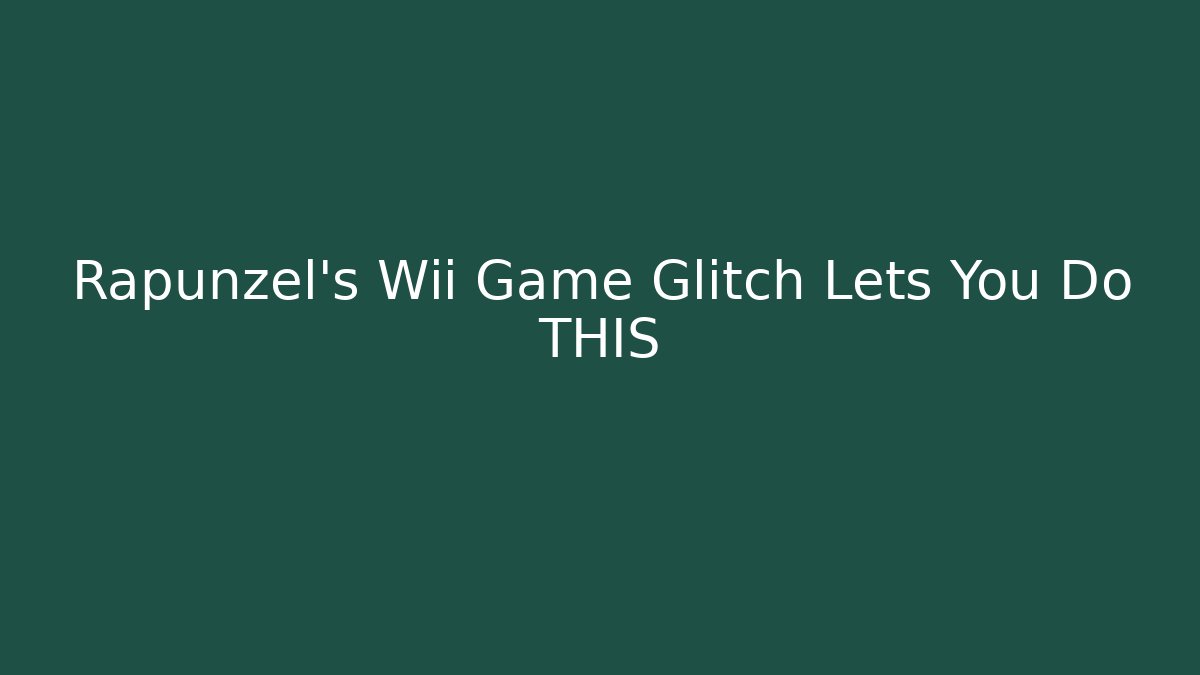 Rapunzel's Wii Game Glitch Lets You Do THIS - Critter Realm