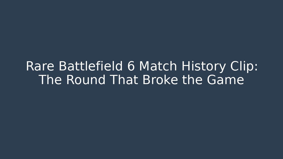 Rare Battlefield 6 Match History Clip: The Round That Broke the Game