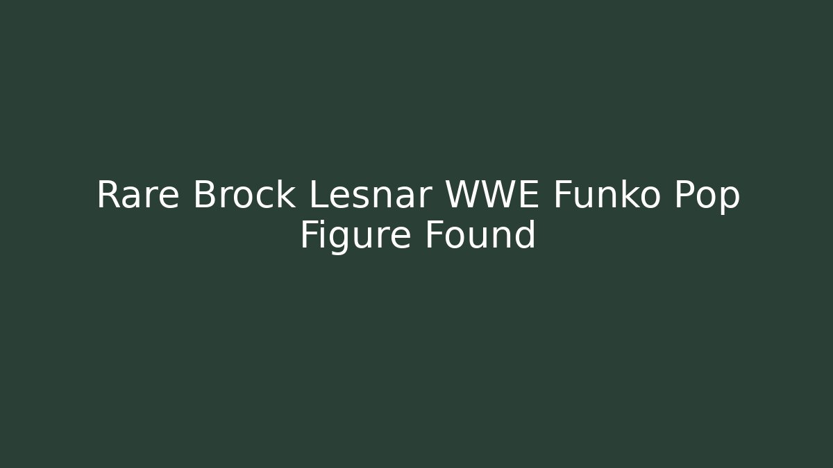 Rare Brock Lesnar WWE Funko Pop Figure Found