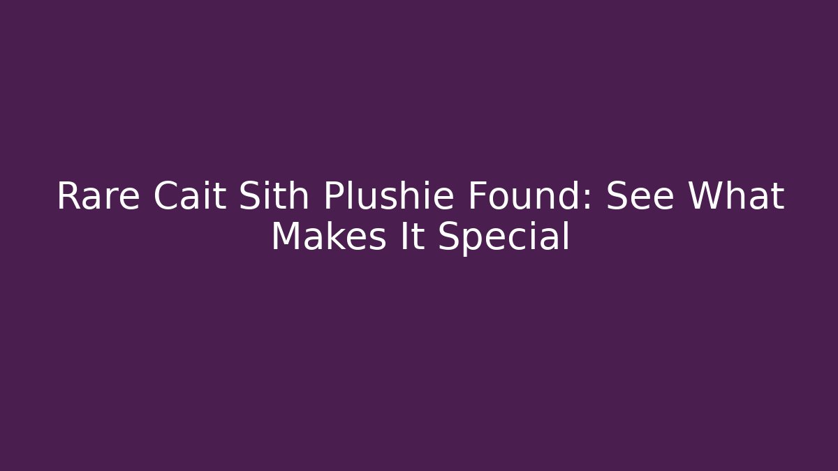 Rare Cait Sith Plushie Found: See What Makes It Special