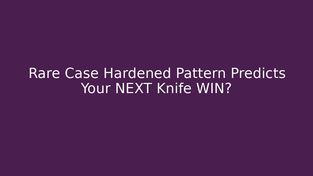 Rare Case Hardened Pattern Predicts Your NEXT Knife WIN?