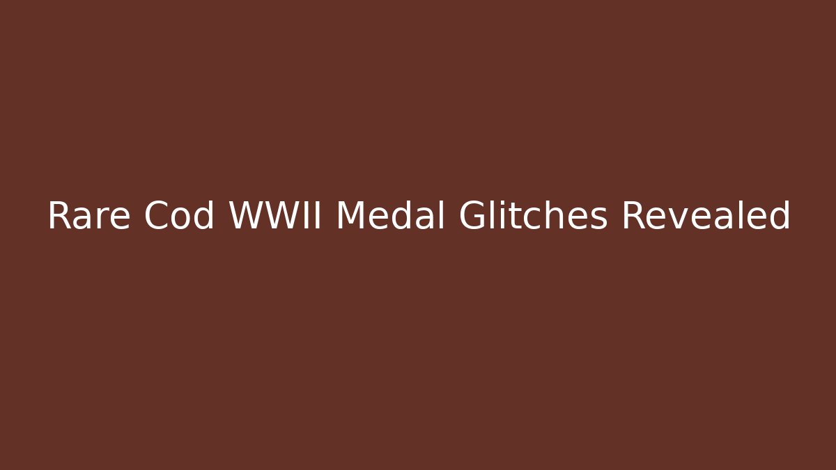 Rare Cod WWII Medal Glitches Revealed