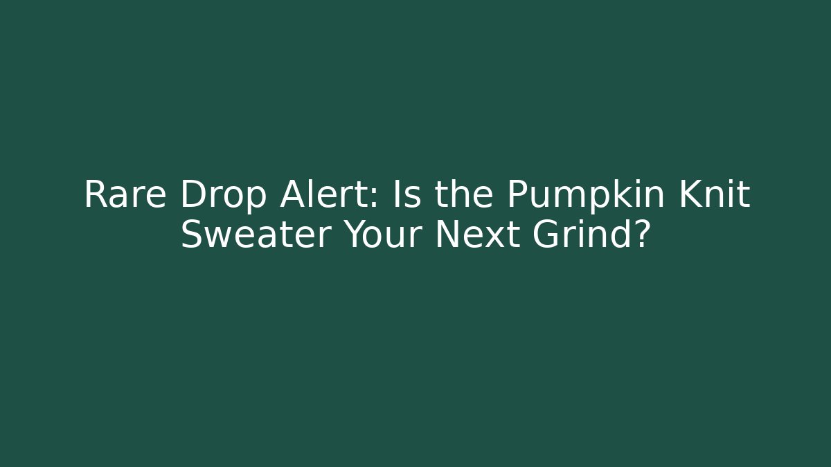 Rare Drop Alert: Is the Pumpkin Knit Sweater Your Next Grind?