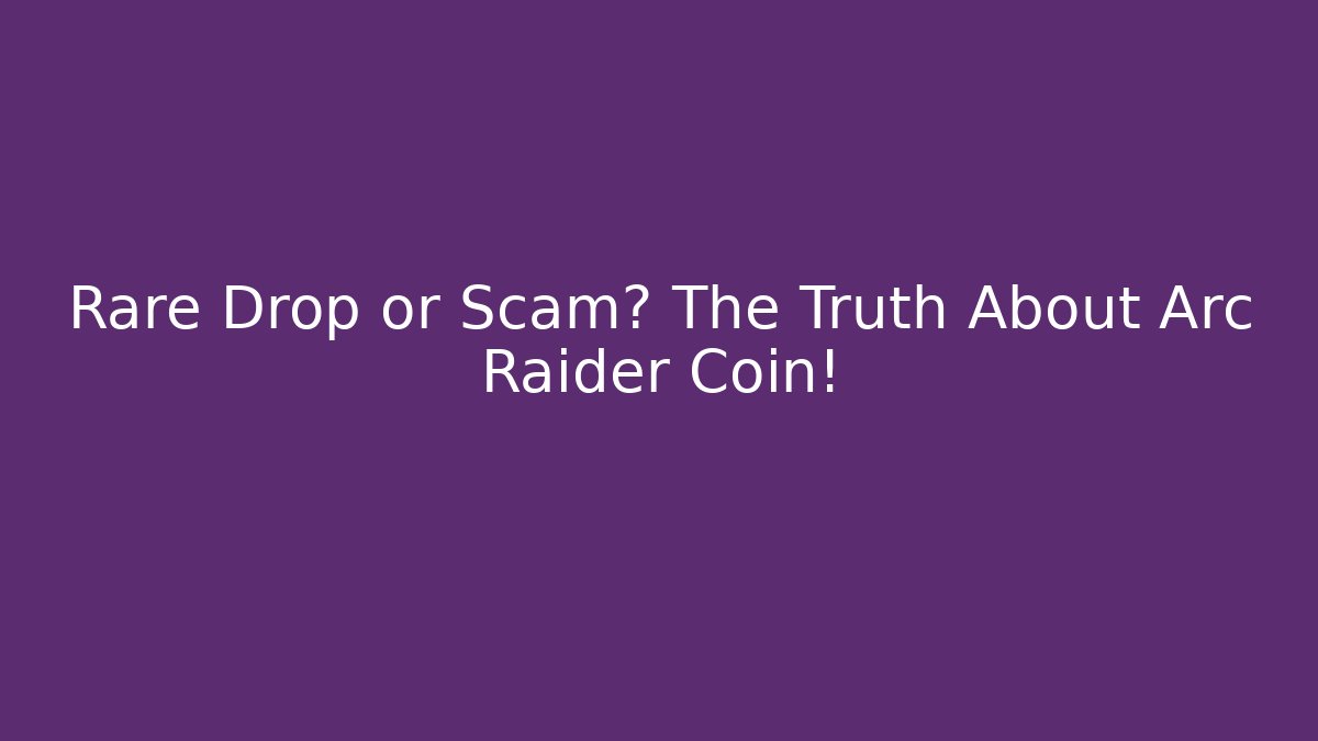 Rare Drop or Scam? The Truth About Arc Raider Coin!
