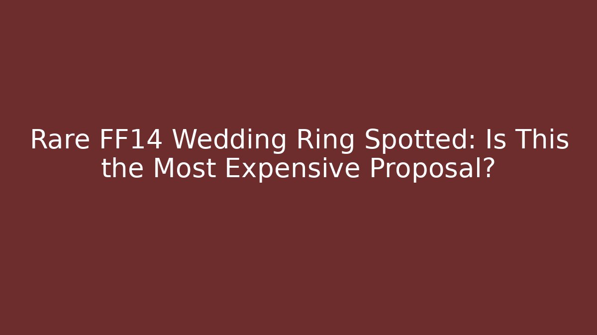 Rare FF14 Wedding Ring Spotted: Is This the Most Expensive Proposal?