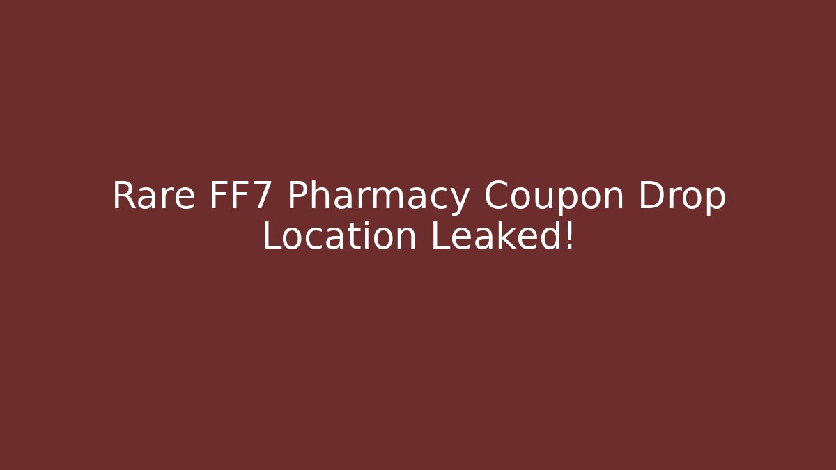 Rare FF7 Pharmacy Coupon Drop Location Leaked!