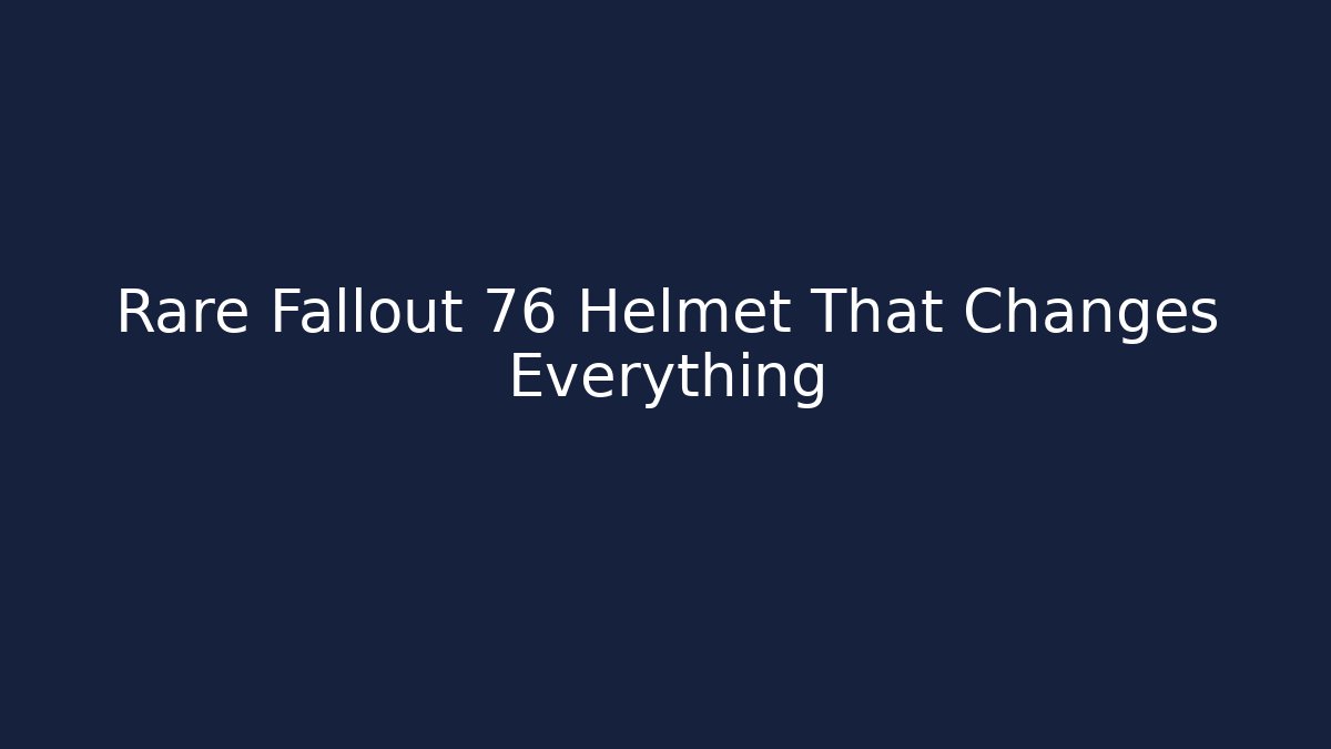 Rare Fallout 76 Helmet That Changes Everything