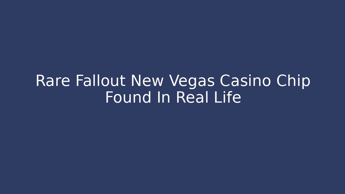Rare Fallout New Vegas Casino Chip Found In Real Life