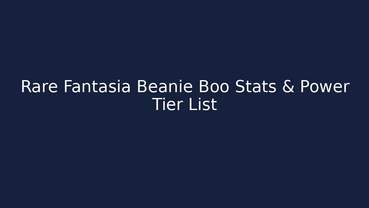 Rare Fantasia Beanie Boo Stats & Power Tier List