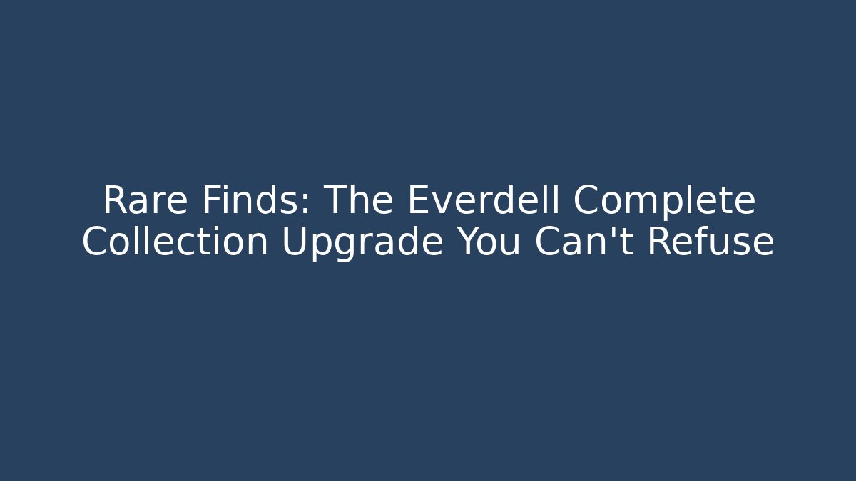 Rare Finds: The Everdell Complete Collection Upgrade You Can’t Refuse - Critter Realm