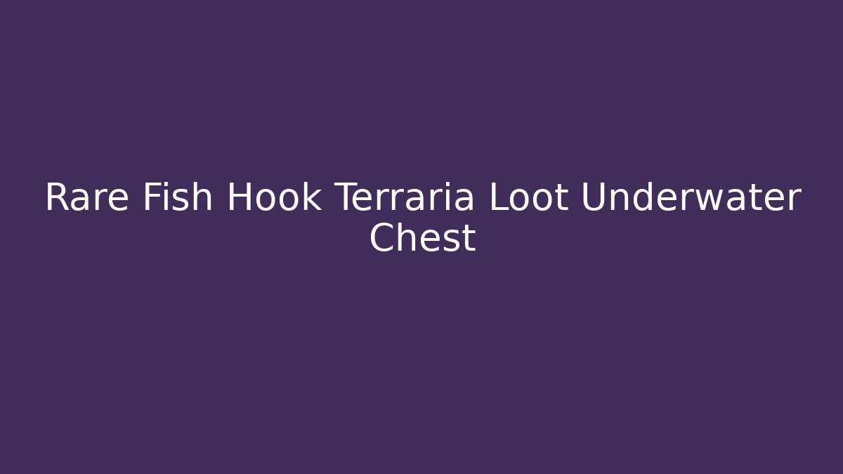 Rare Fish Hook Terraria Loot Underwater Chest