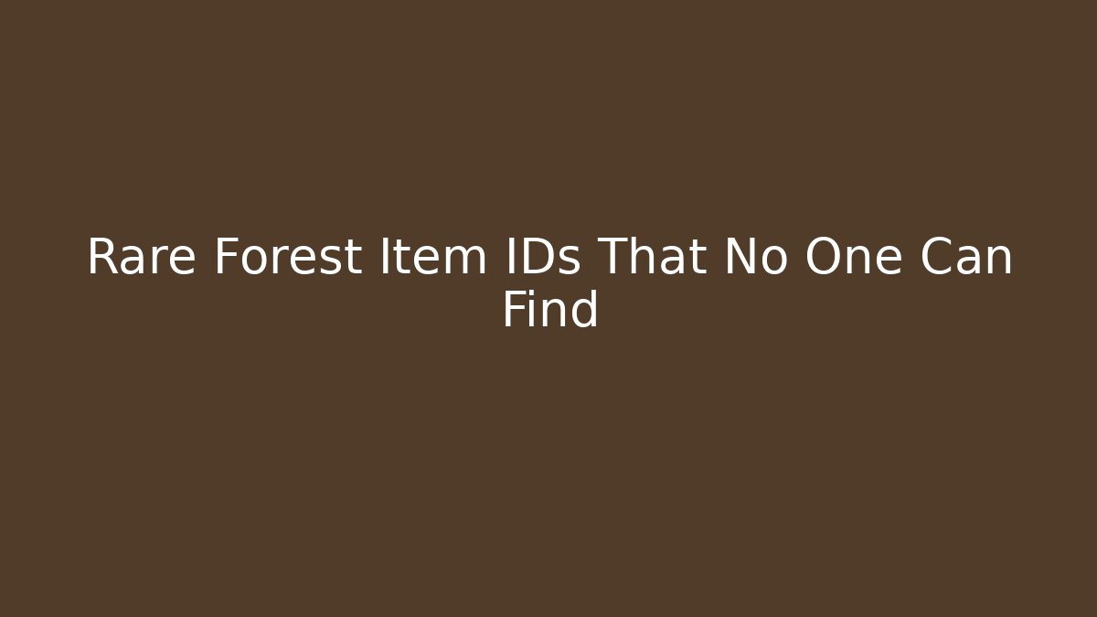 Rare Forest Item IDs That No One Can Find - Critter Realm