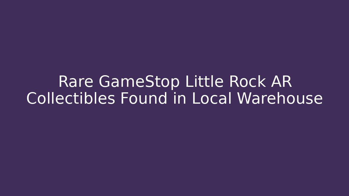Rare GameStop Little Rock AR Collectibles Found in Local Warehouse
