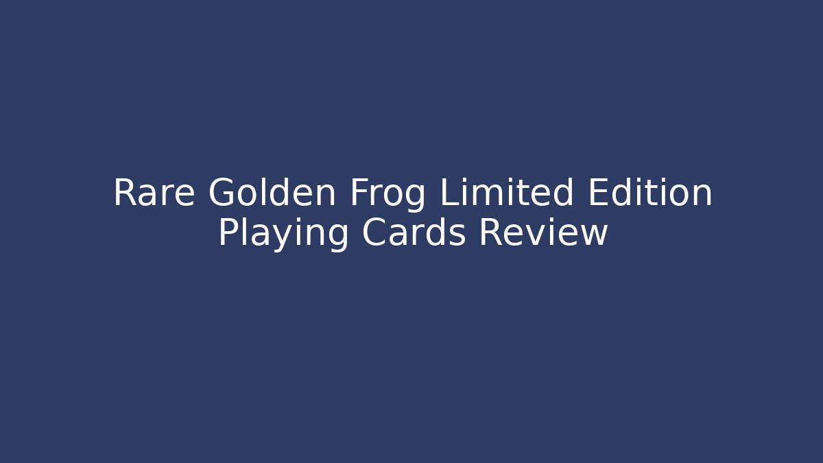 Rare Golden Frog Limited Edition Playing Cards Review