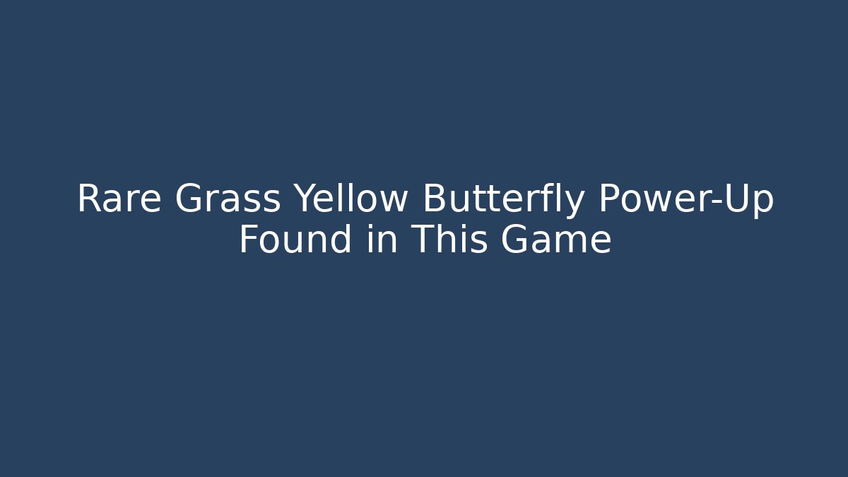 Rare Grass Yellow Butterfly Power-Up Found in This Game